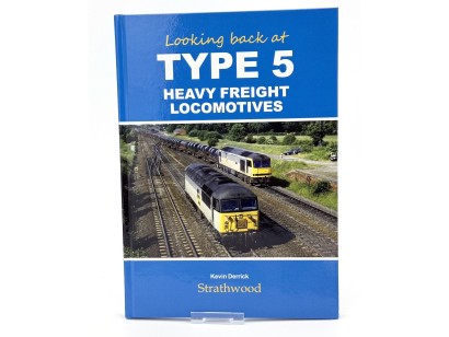 "Looking back at Type 5 Heavy Freight Locomotives" by KEVIN DERRICK