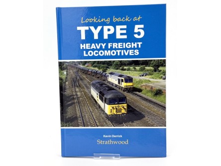 "Looking back at Type 5 Heavy Freight Locomotives" by KEVIN DERRICK