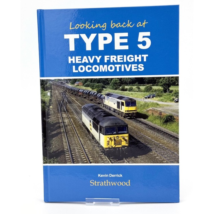 "Looking back at Type 5 Heavy Freight Locomotives" by KEVIN DERRICK